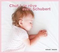 Chut ! : Je rêve avec Schubert