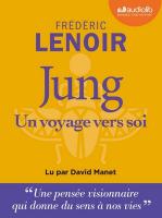 Jung, un voyage vers soi | Lenoir, Frédéric. Auteur