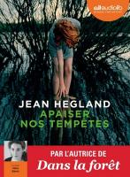 Apaiser nos tempêtes / Jean Hegland | Hegland, Jean