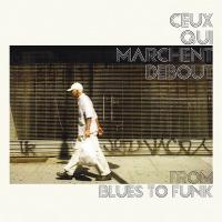 From blues to funk / Ceux Qui Marchent Debout, ens. voc. & instr. | Ceux Qui Marchent Debout. Musicien. Ens. voc. & instr.