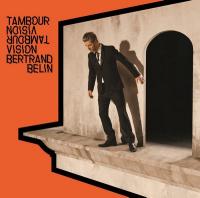 Tambour vision / Bertrand Belin | Belin, Bertrand (1970-....). Compositeur. Comp., chant, guit.