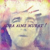 Aura aime Murat !