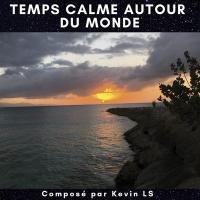 Temps calme autour du monde / Kevin LS | Kevin LS. Compositeur. Comp. & arr.