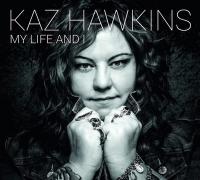 My life and I / Kaz Hawkins | Hawkins, Kaz