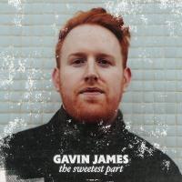 The sweetest part / Gavin James, comp., chant, guit. | James, Gavin. Compositeur. Comp., chant, guit.