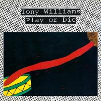 Play or die / Tony Williams, batt. | Williams, Tony (1945-1997). Interprète