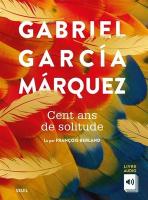 Cent ans de solitude / Gabriel Garcia Marquez | Garcia Marquez, Gabriel
