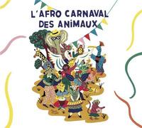 Afro carnaval des animaux (L') / Florent Briqué, comp. | Briqué, Florent. Compositeur. Comp.