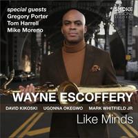 Like minds / Wayne Escoffery, Saxophone | Escoffery, Wayne. Musicien. Saxo. soprano & ténor