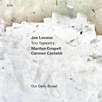 Our daily bread / Trio Tapestry | Lovano, Joe.. Saxophone