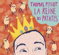 La reine des patates / Thomas Pitiot | Pitiot, Thomas