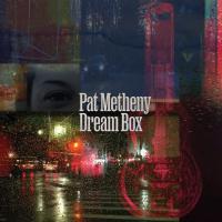 Dream box | Metheny, Pat. Musicien