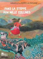 Dans la steppe aux mille collines | Audigane, Armelle (1957-....). 