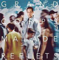 Reflets |  Grand Corps Malade. Compositeur. Chanteur