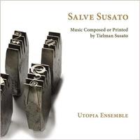 Salve Susato / Utopia Ensemble, ens. voc. | Utopia Ensemble (ensemble vocal de la renaissance). Interprète