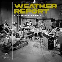 Live In Berlin 1971 / Weather Report, ens.instr. | Weather Report. Interprète