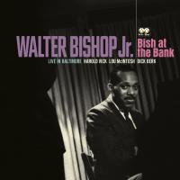 Bish at the bank : live in Baltimore / Walter Jr Bishop, Piano | Bishop, Walter Jr (1927-1998). Piano