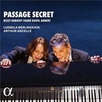 Passage secret (& Arthur Ancelle): Bizet + Debussy + Fauré + Ravel + Aubert | Berlinskaya, Ludmila. Musicien