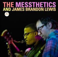 The Messthetics And James Brandon Lewis | Lewis, James Brandon (1983-....). Musicien