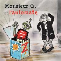 Monsieur G. et l'automate | Cassard, Benoît. Compositeur