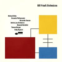Orchestras | Frisell, Bill (1951-....)