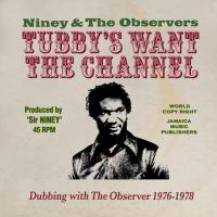 Tubby's want the channel : dubbing with The Observer 1976-1978 / Niney the Observer, prod. | Niney the Observer (1951-) - Prod.. Producteur