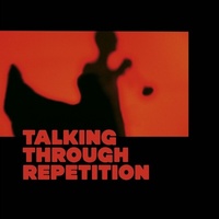 Talking through repetition / The Psychotic Monks | The psychotic monks