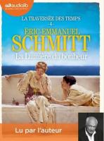 La Lumière du bonheur | Schmitt, Eric-Emmanuel. Auteur. Narrateur