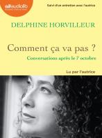 Comment ça va pas ? : conversations après le 7 octobre | Horvilleur, Delphine. Auteur. Narrateur