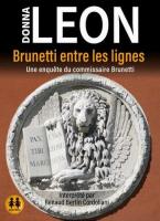 Brunetti entre les lignes : Une enquête du commissaire Brunetti | Donna Leon (1942-....). Auteur