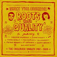 Roots with quality | Niney the Observer (1951-....). Chanteur