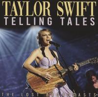 Telling tales : the lost broadcasts / Taylor Swift, chant & guit. | 