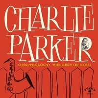 Ornithology : the best of brid / Charlie Parker, saxo. alto | Parker, Charlie (1920-1955). Interprète