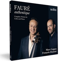 Fauré authentique : complete works for cello and piano / Gabriel Fauré, comp. | Fauré, Gabriel (1845-1924). Compositeur