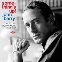 Something's Up ! Film, Tv & Studio Work 1964-1967 : film, TV and studio work 1964-1967 | Barry, John (1933-2011). Compositeur