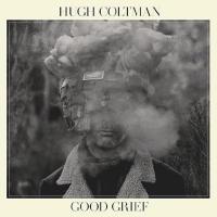 Good grief / Hugh Coltman | Coltman, Hugh - chanteur anglais de pop folk. Interprète