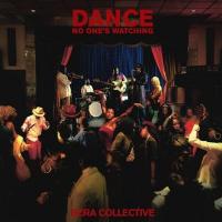 Dance, no one's watching / Ezra Collective, ens. instr. | Ezra collective. Interprète