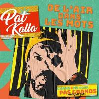 De l'air dans les mots, chansons pour les grands mais pas que... / Pat Kalla, chant | Kalla, Pat. Interprète