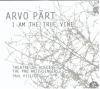 I am the true vine / Arvo Pärt | Pärt, Arvo (1935-....). Compositeur. Comp.